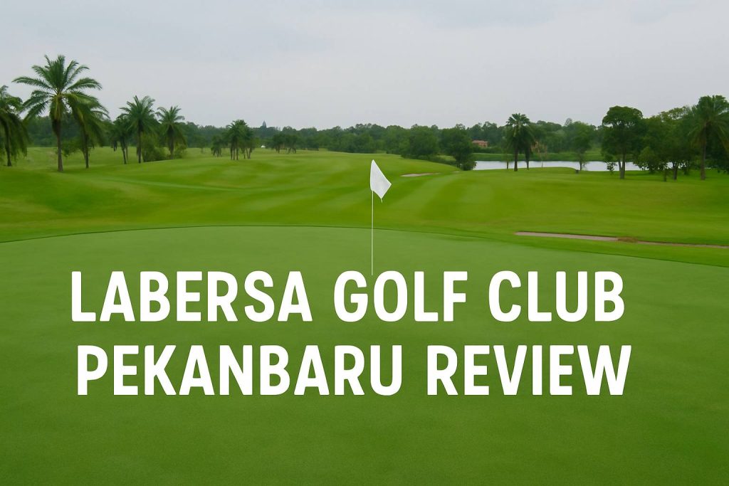 Labersa Golf Club Pekanbaru Review