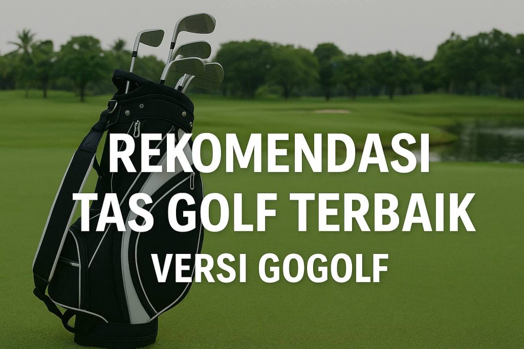 Rekomendasi Tas Golf Terbaik Versi GoGolf Di 2025 — List Review Perlengkapan + Panduan Lengkap Memilih Rekomendasi Tas Golf Terbaik Versi GoGolf Di 2025 — List Review Perlengkapan + Panduan Lengkap Memilih
