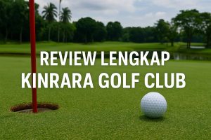 Review Lengkap Kinrara Golf Club: Lapangan Golf Ramah Publik di Jantung Lembah Klang