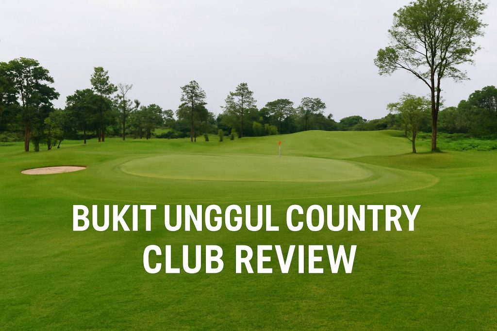 Review Lengkap Bukit Unggul Country Club: Pesona Lapangan Golf Lembah dengan Tarif Terjangkau di Malaysia Review Lengkap Bukit Unggul Country Club: Pesona Lapangan Golf Lembah dengan Tarif Terjangkau di Malaysia