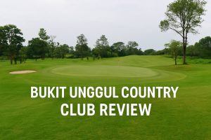 Review Lengkap Bukit Unggul Country Club: Pesona Lapangan Golf Lembah dengan Tarif Terjangkau di Malaysia