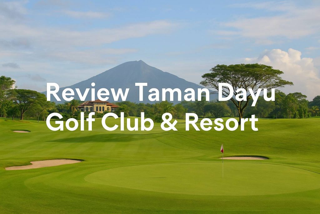 Review Taman Dayu Golf Club & Resort: Harmoni Pegunungan dan Prestise Golf di Kaki Gunung Welirang Review Taman Dayu Golf Club & Resort: Harmoni Pegunungan dan Prestise Golf di Kaki Gunung Welirang