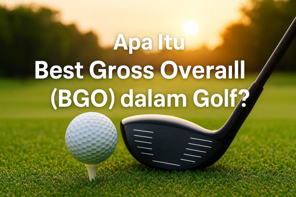 Apa Itu Best Gross Overall (BGO) dalam Golf? Apa Itu Best Gross Overall (BGO) dalam Golf?