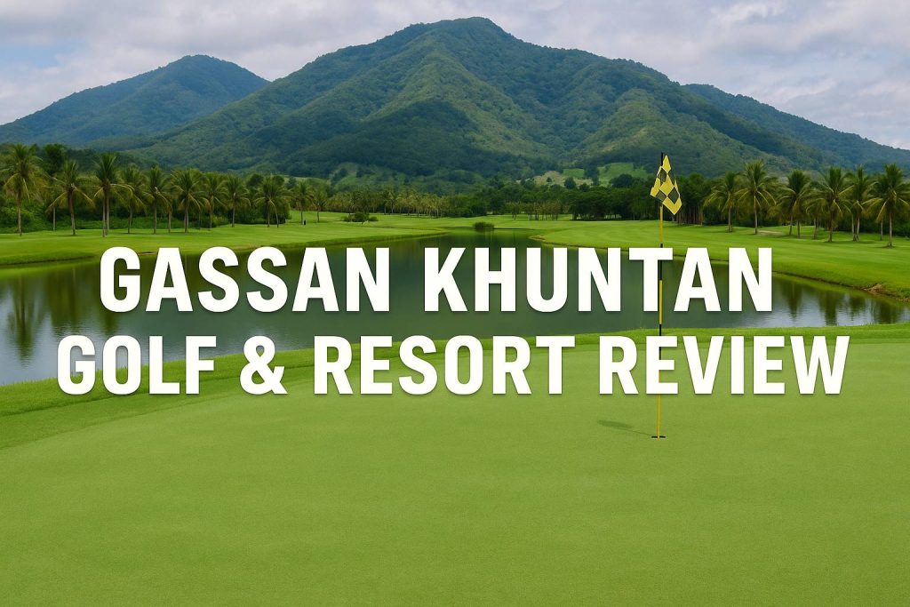 Gassan Khuntan Golf & Resort Review