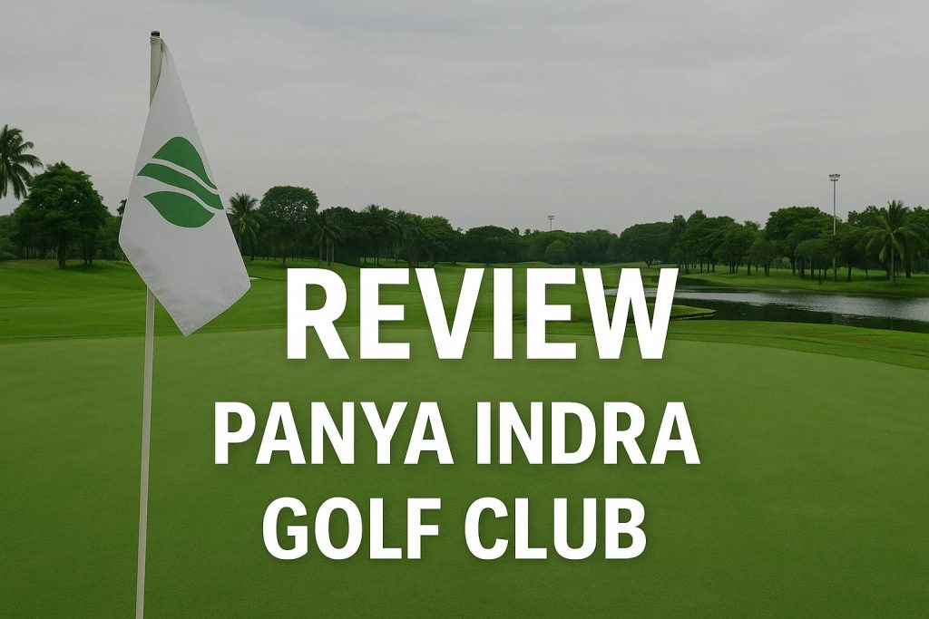 Panya Indra Golf Club Bangkok Review Panya Indra Golf Club Bangkok Review