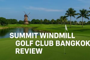 Summit Windmill Golf Club Bangkok Review