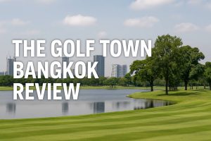 The Golf Town Bangkok Review