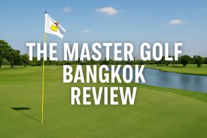 The Master Golf Bangkok Review3