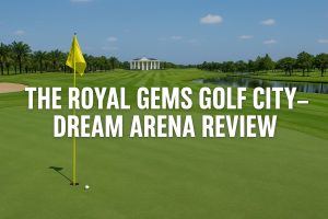 The Royal Gems Golf City – Dream Arena Bangkok Review