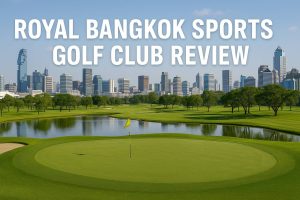 Royal Bangkok Sports Golf Club Review