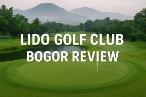 Complete Review of Lido Golf Club Bogor