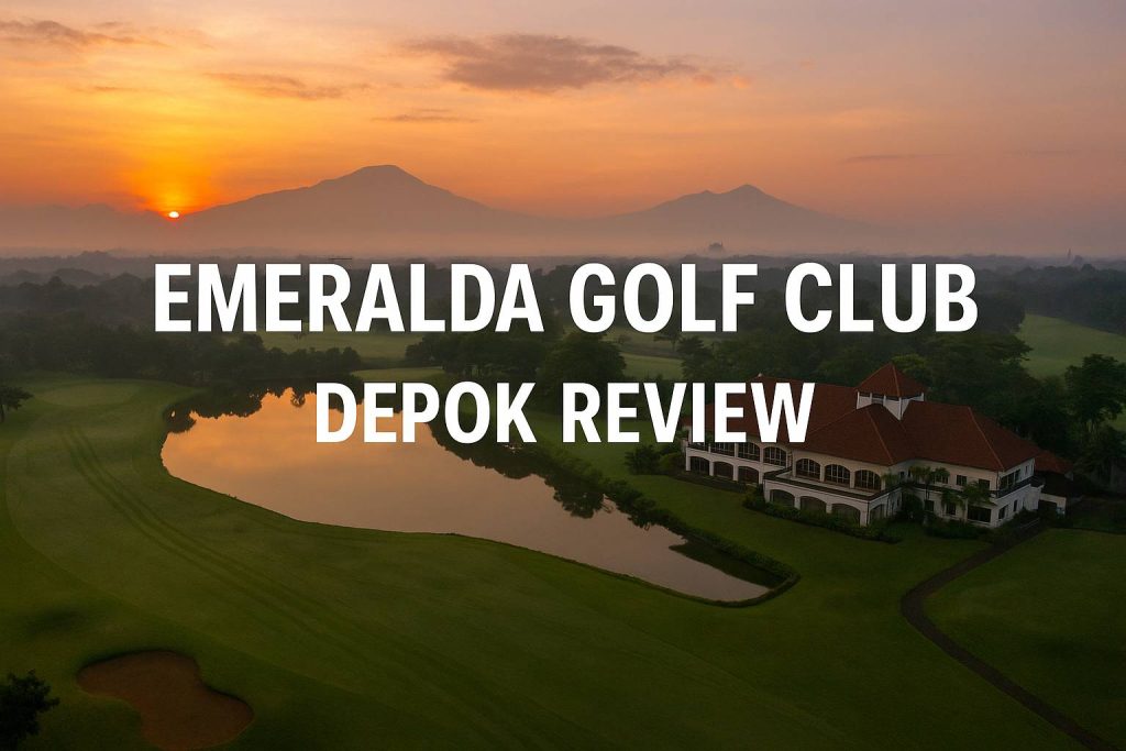 エメラルダ・ゴルフクラブ・デポック徹底レビュー：世界的ゴルフレジェンドのデザインが加わった国際規格27ホール