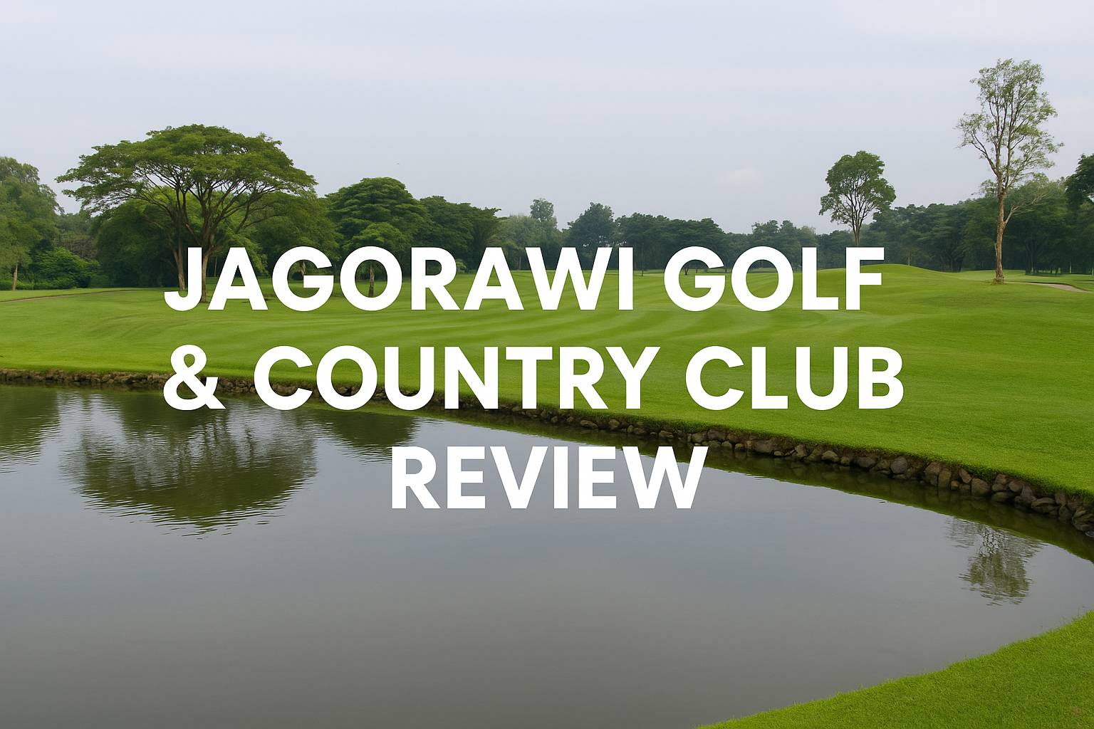 Jagorawi Golf & Country Club Review: Championship Courses and World-Class Facilities