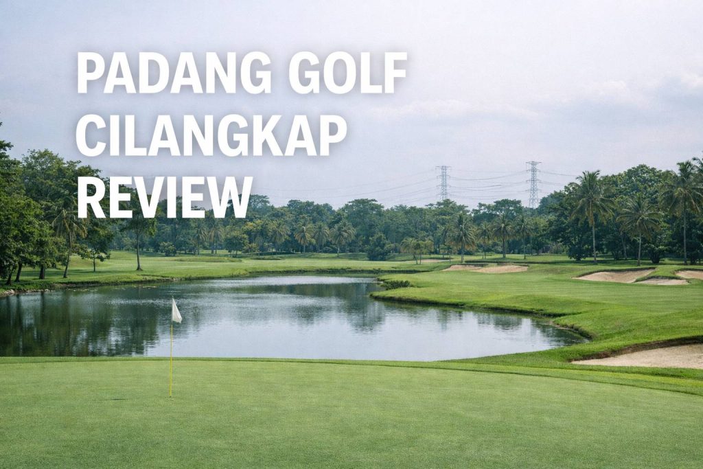 レビュー完全版 Padang Golf Cilangkap：東ジャカルタ地域の戦略的なゴルフ場