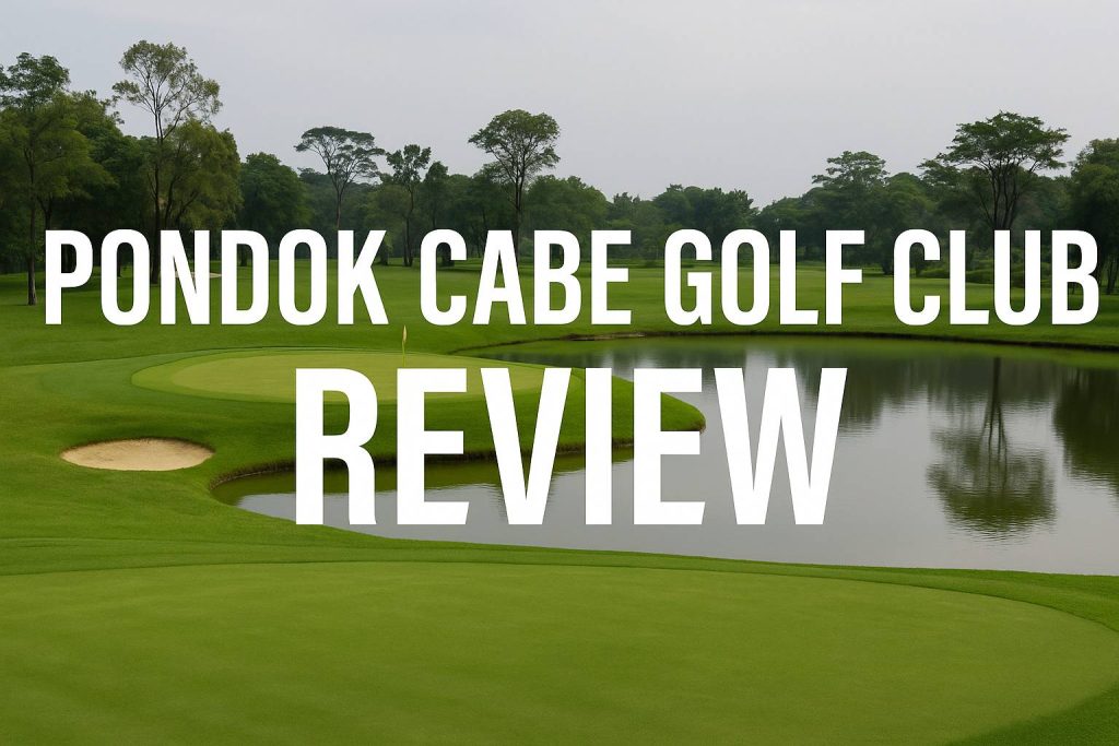 Comprehensive Review: Pondok Cabe Golf Club — A Challenging Pertamina-Owned Course in South Tangerang Comprehensive Review: Pondok Cabe Golf Club — A Challenging Pertamina-Owned Course in South Tangerang