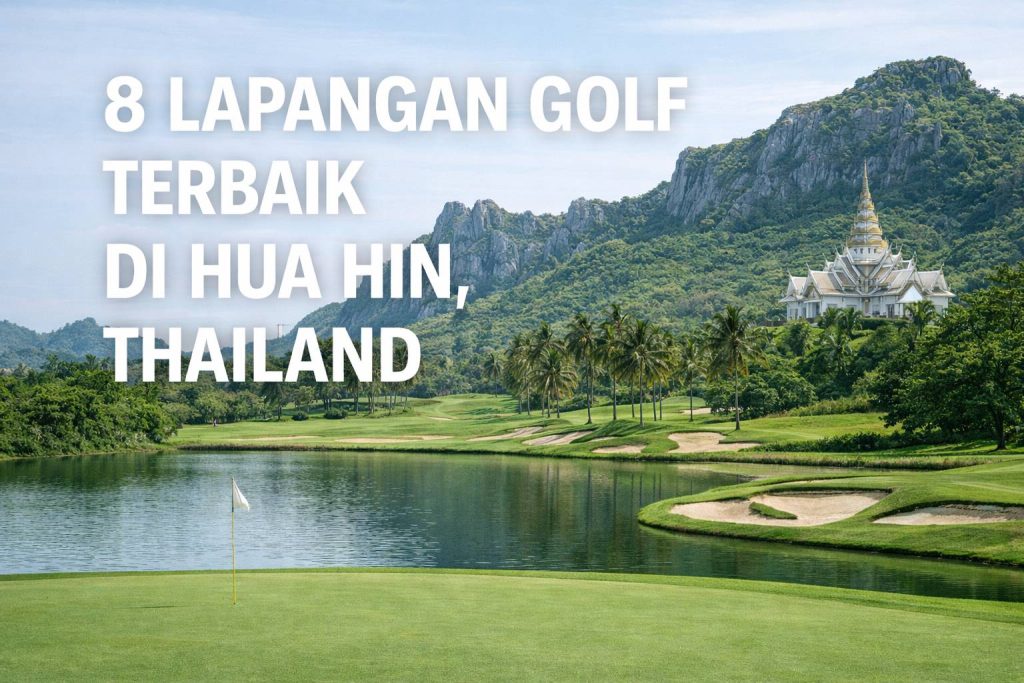 8 Lapangan Golf Terbaik di Hua Hin