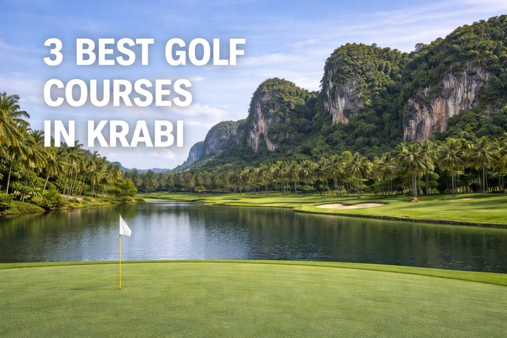 3 Best Golf Courses in Krabi: A Complete Guide to Golf Travel in Southern Thailand