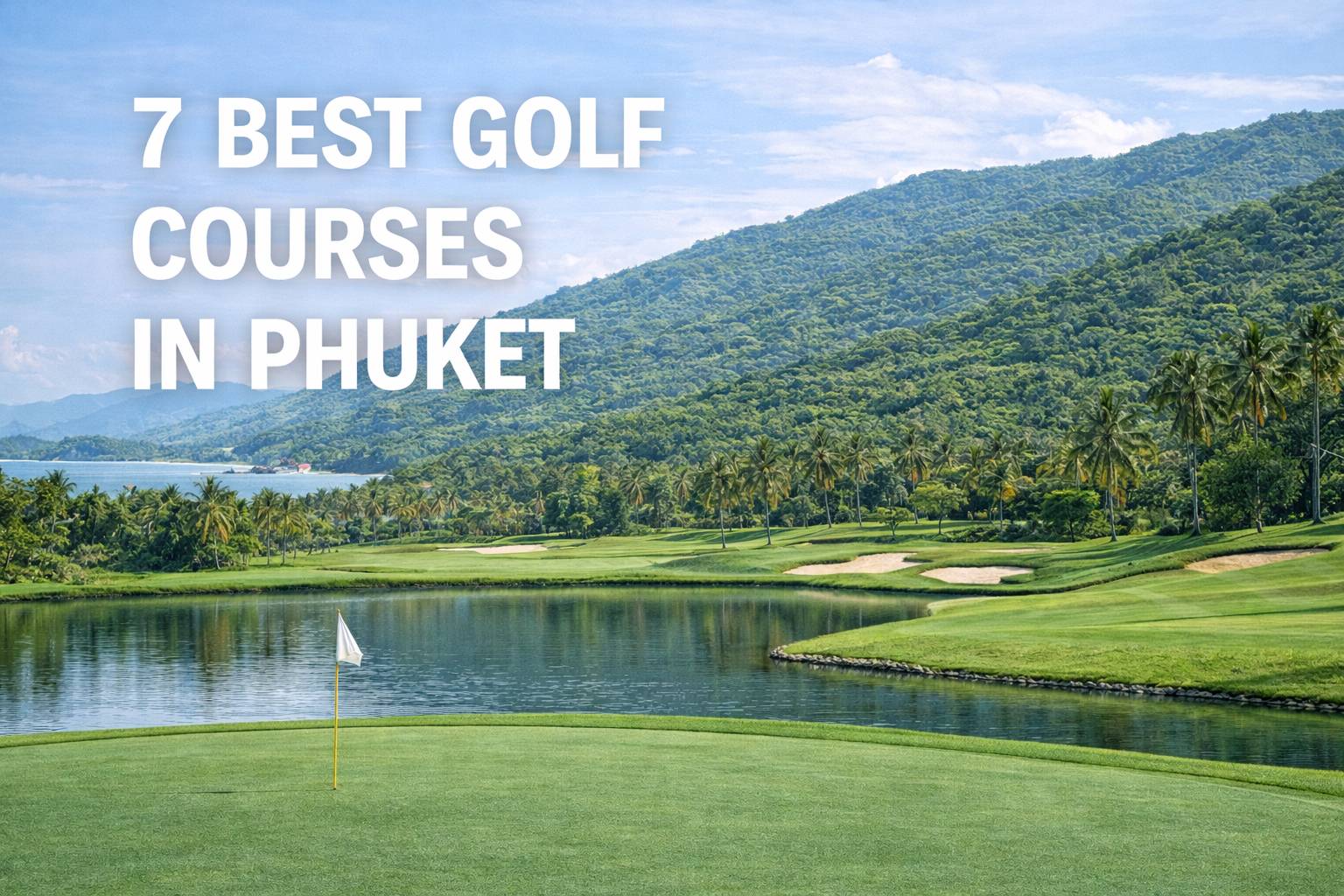 7 Best Golf Courses in Phuket: The Ultimate Guide for a Tropical Golf Getaway