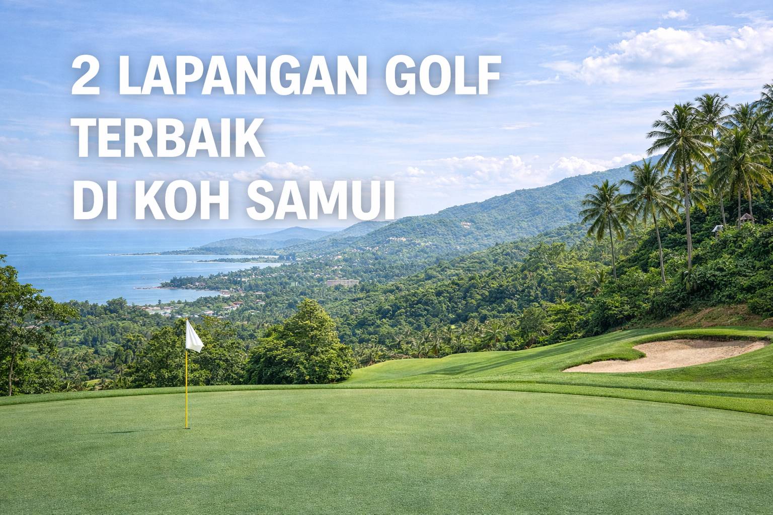 2 Lapangan Golf Terbaik di Koh Samui: Panduan Lengkap untuk Golf Holiday di Pulau Tropis Tergemilang